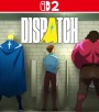 Dispatch - Nintendo Switch 2 - Nintendo Switch 2